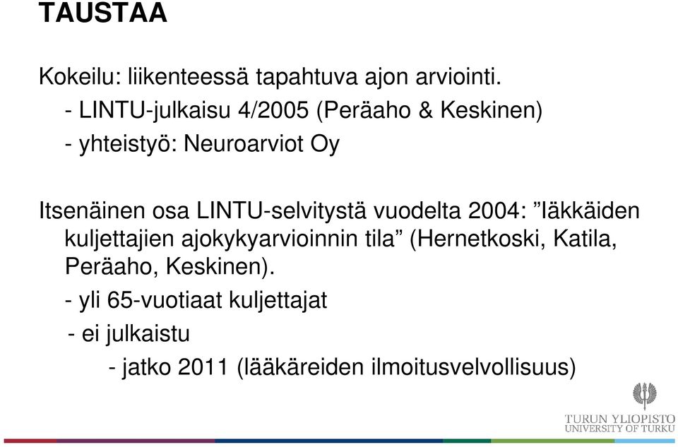 LINTU-selvitystä vuodelta 2004: Iäkkäiden kuljettajien ajokykyarvioinnin tila
