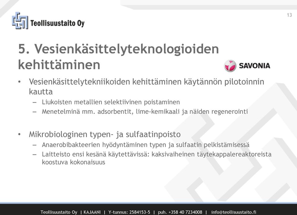 adsorbentit, lime-kemikaali ja näiden regenerointi Mikrobiologinen typen- ja sulfaatinpoisto