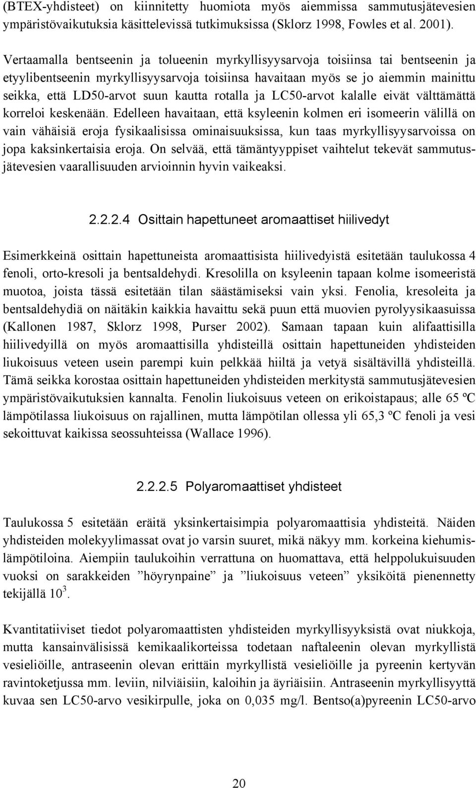 kautta rotalla ja LC50-arvot kalalle eivät välttämättä korreloi keskenään.