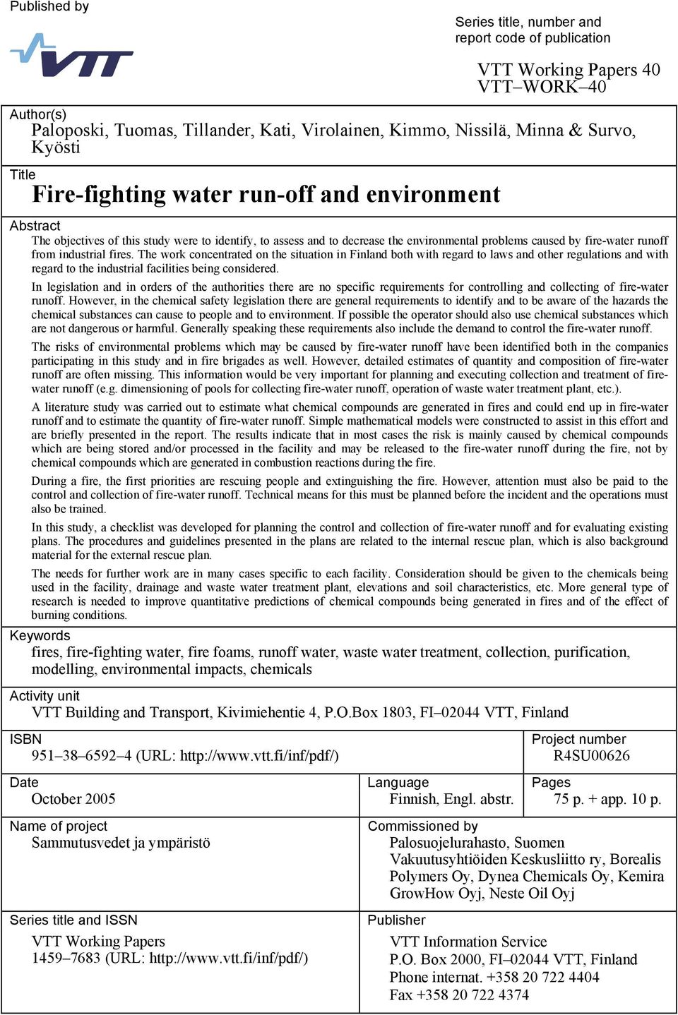 industrial fires. The work concentrated on the situation in Finland both with regard to laws and other regulations and with regard to the industrial facilities being considered.