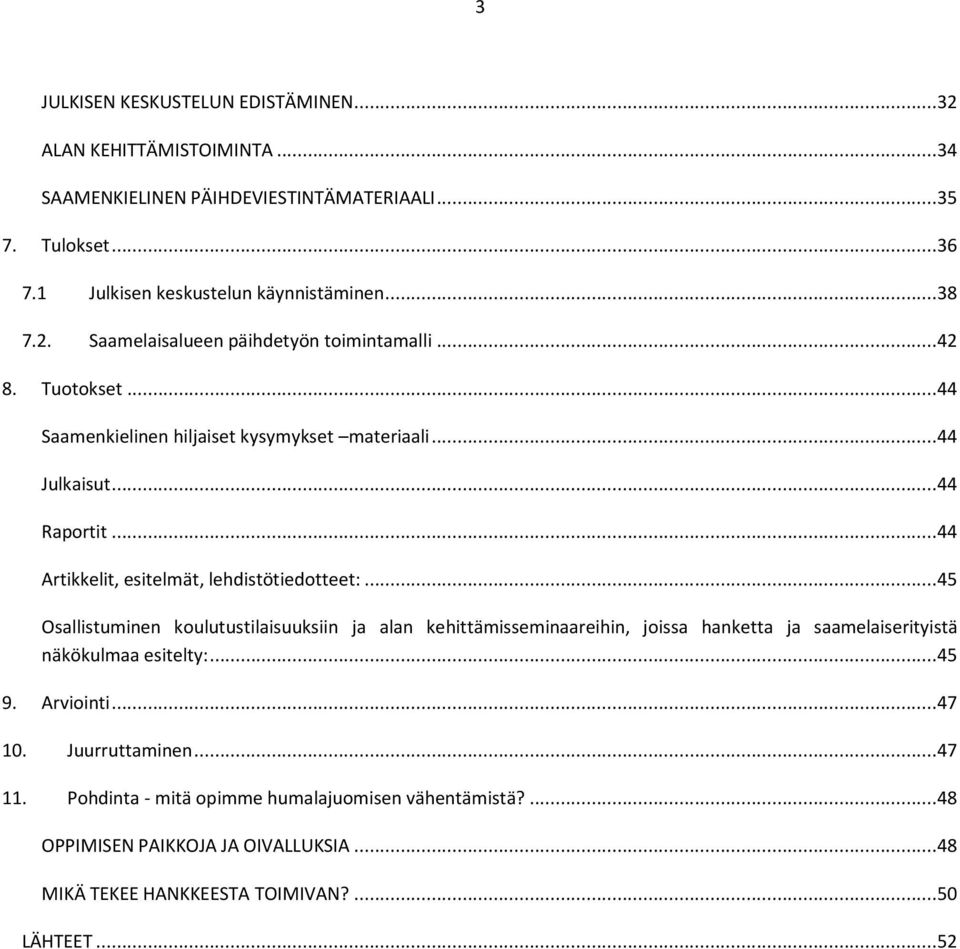 ..44 Artikkelit, esitelmät, lehdistötiedotteet:.