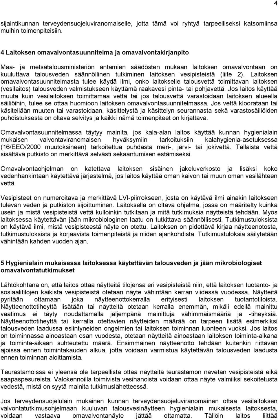 laitoksen vesipisteistä (liite 2).