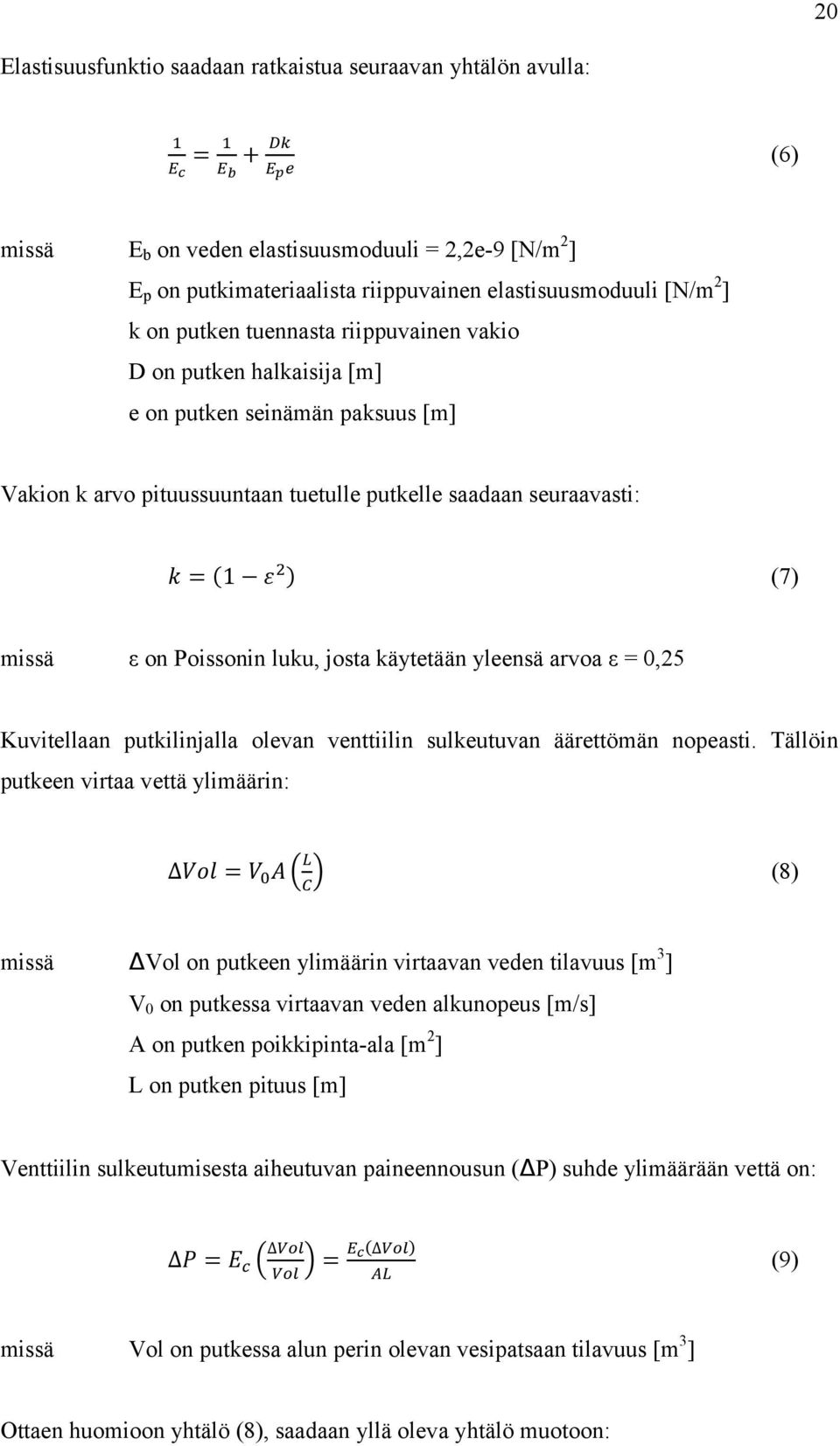 josta käytetään yleensä arvoa ε = 0,25 Kuvitellaan putkilinjalla olevan venttiilin sulkeutuvan äärettömän nopeasti.