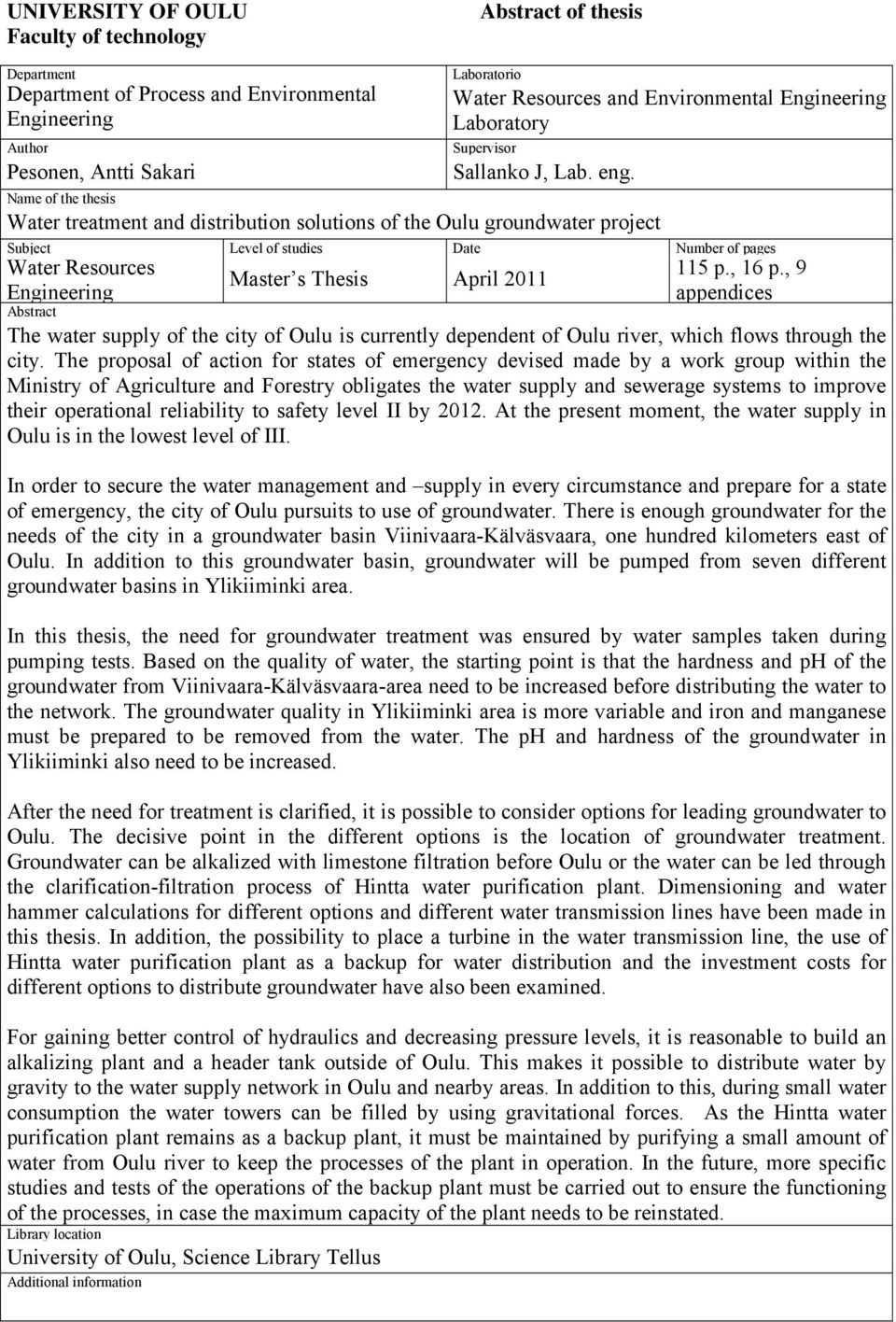 Name of the thesis Water treatment and distribution solutions of the Oulu groundwater project Subject Level of studies Date Number of pages Water Resources 115 p., 16 p.