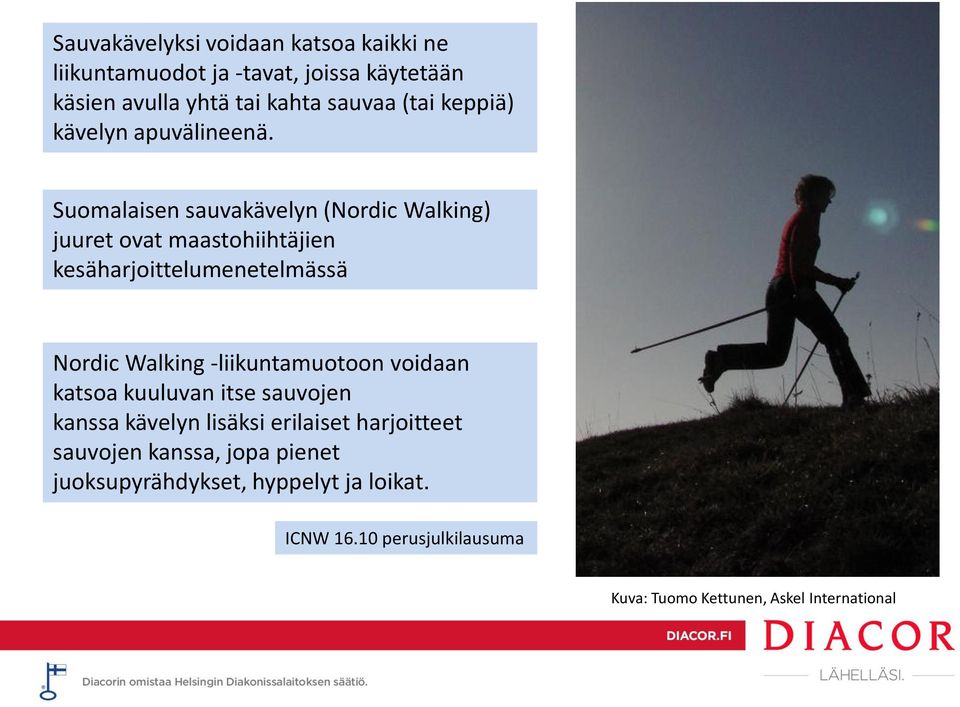 Suomalaisen sauvakävelyn (Nordic Walking) juuret ovat maastohiihtäjien kesäharjoittelumenetelmässä Nordic Walking