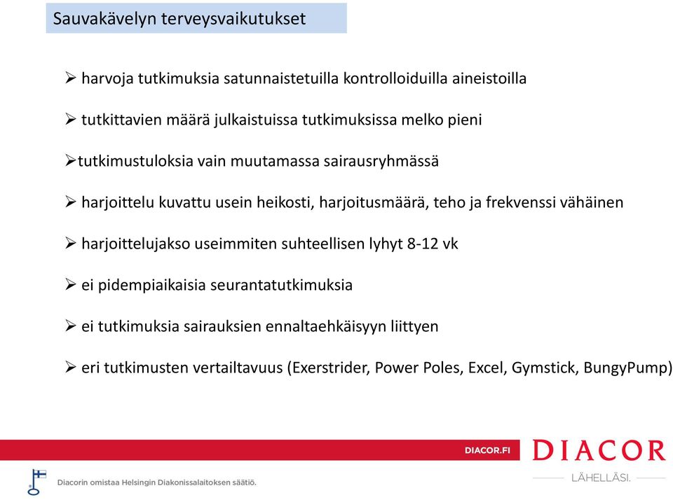 harjoitusmäärä, teho ja frekvenssi vähäinen harjoittelujakso useimmiten suhteellisen lyhyt 8-12 vk ei pidempiaikaisia