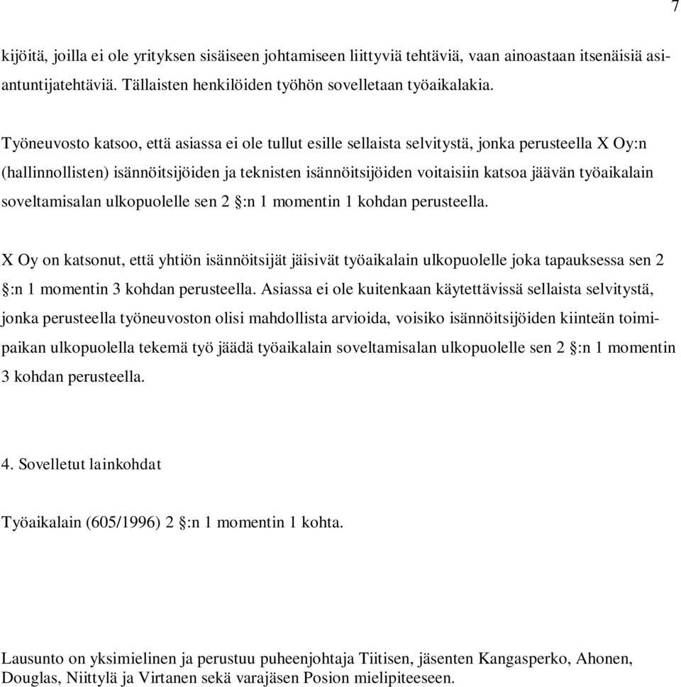 työaikalain soveltamisalan ulkopuolelle sen 2 :n 1 momentin 1 kohdan perusteella.