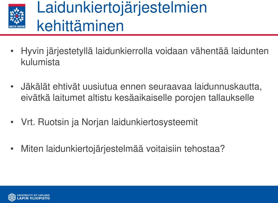 laidunnuskautta, eivätkä laitumet altistu kesäaikaiselle porojen tallaukselle Vrt.