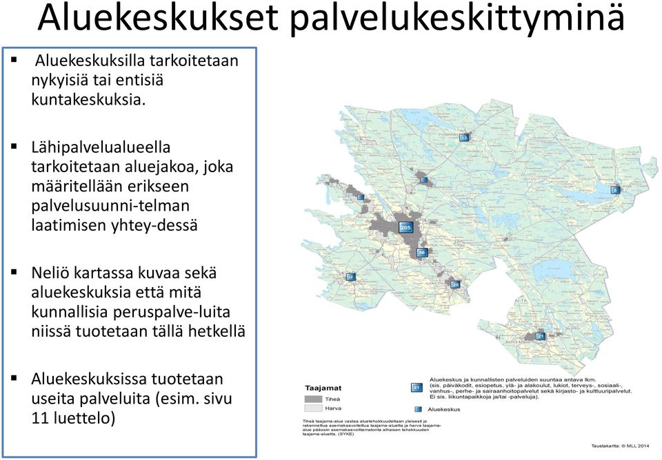 laatimisen yhtey-dessä Neliö kartassa kuvaa sekä aluekeskuksia että mitä kunnallisia