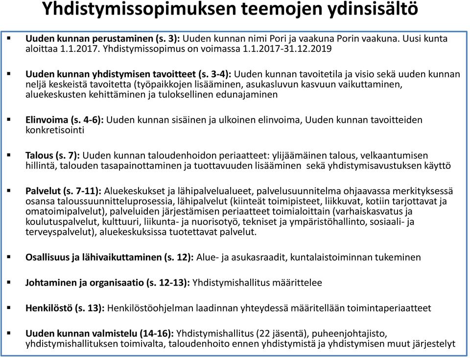 3-4): Uuden kunnan tavoitetila ja visio sekä uuden kunnan neljä keskeistä tavoitetta (työpaikkojen lisääminen, asukasluvun kasvuun vaikuttaminen, aluekeskusten kehittäminen ja tuloksellinen