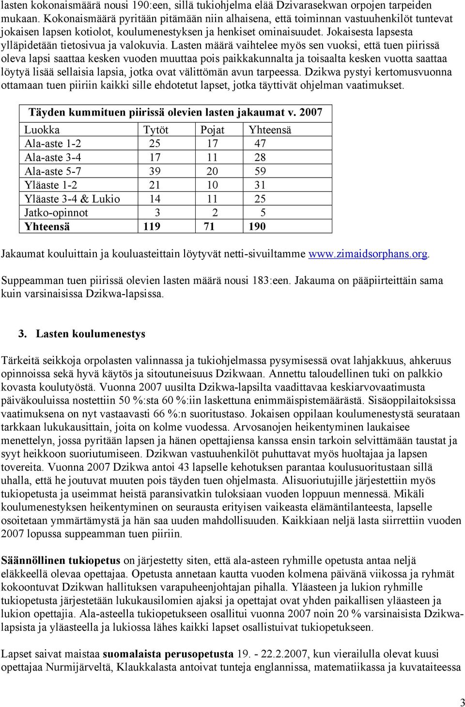 Jokaisesta lapsesta ylläpidetään tietosivua ja valokuvia.