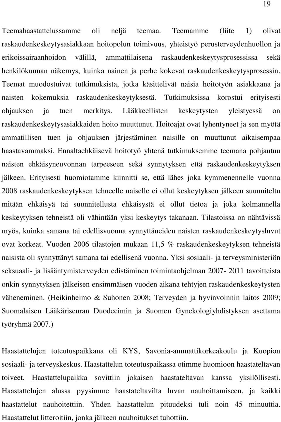 henkilökunnan näkemys, kuinka nainen ja perhe kokevat raskaudenkeskeytysprosessin.