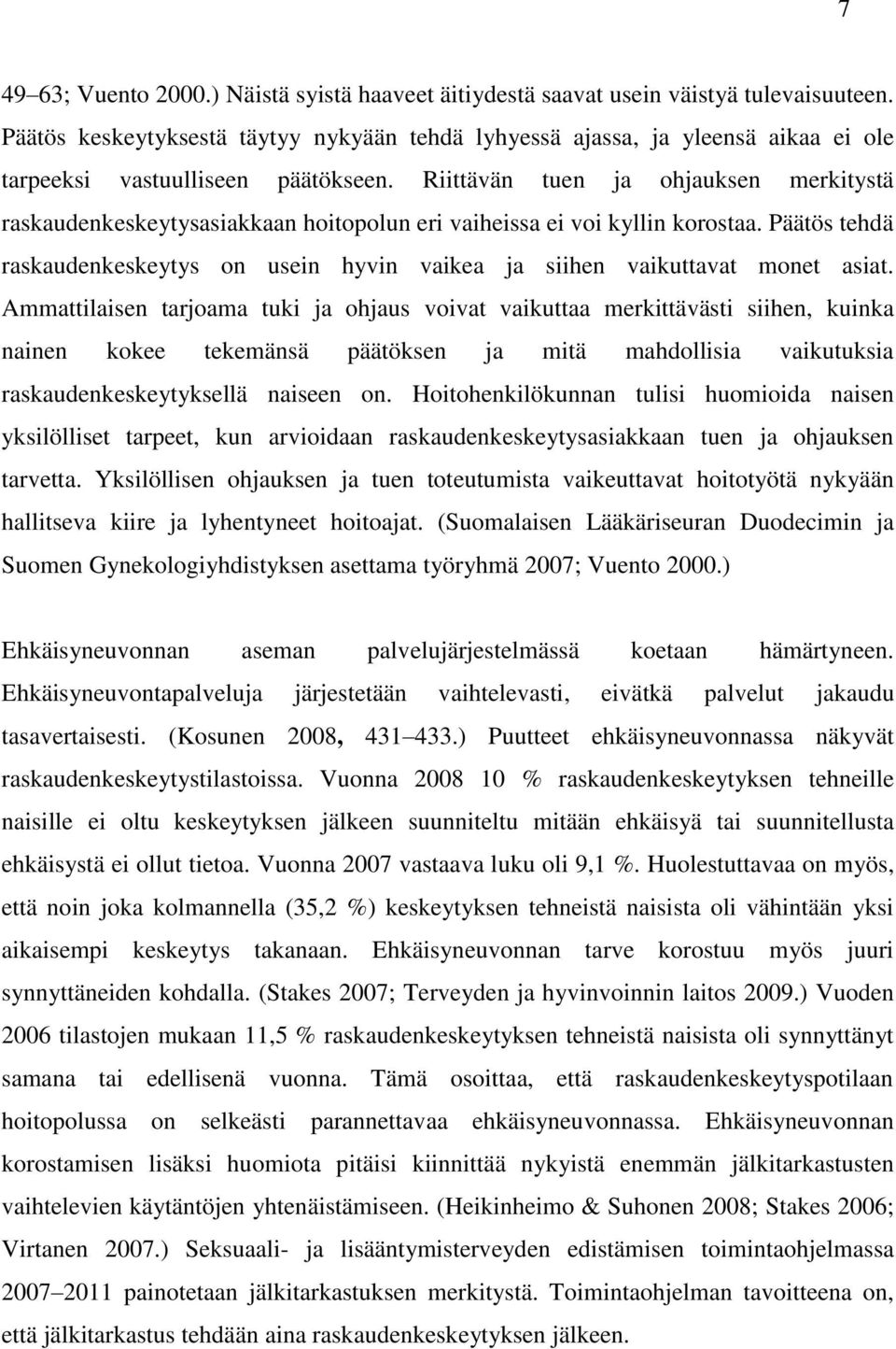 Riittävän tuen ja ohjauksen merkitystä raskaudenkeskeytysasiakkaan hoitopolun eri vaiheissa ei voi kyllin korostaa.