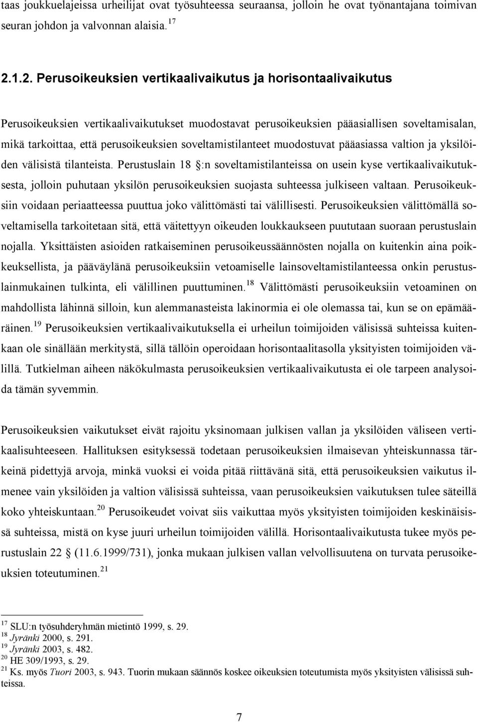 soveltamistilanteet muodostuvat pääasiassa valtion ja yksilöiden välisistä tilanteista.