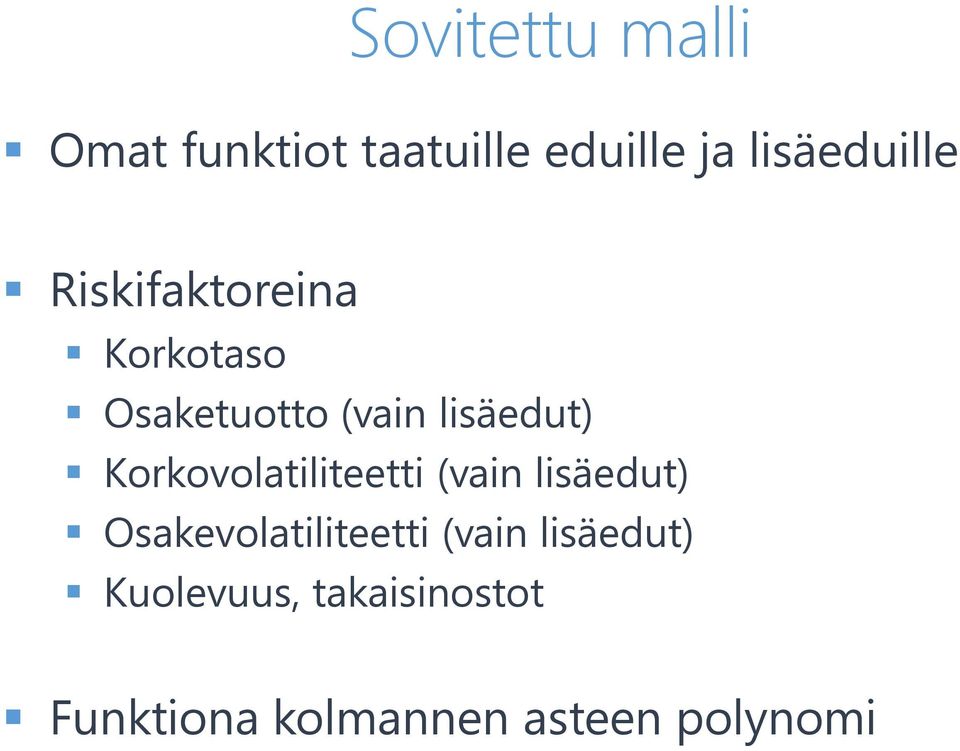 Korkovolatiliteetti (vain lisäedut) Osakevolatiliteetti (vain