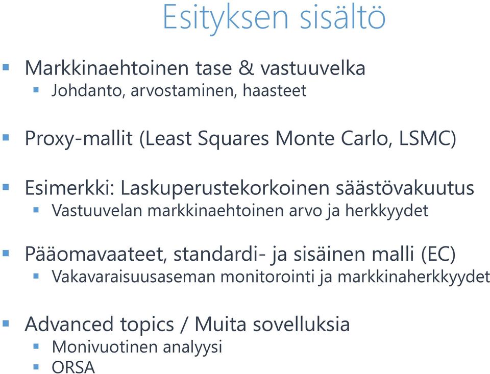 Vastuuvelan markkinaehtoinen arvo ja herkkyydet Pääomavaateet, standardi- ja sisäinen malli (EC)