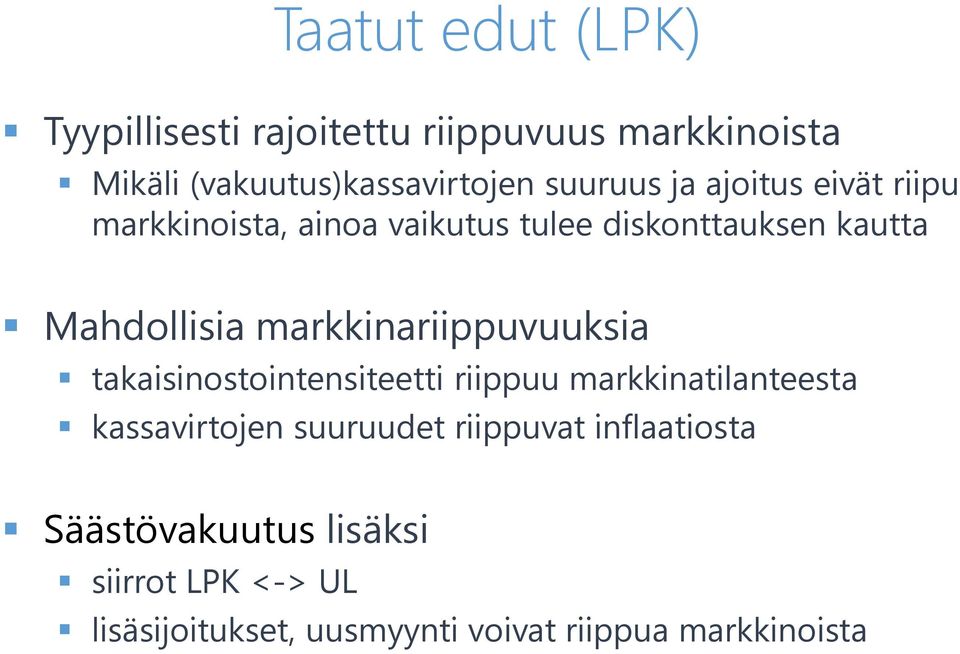 markkinariippuvuuksia takaisinostointensiteetti riippuu markkinatilanteesta kassavirtojen suuruudet