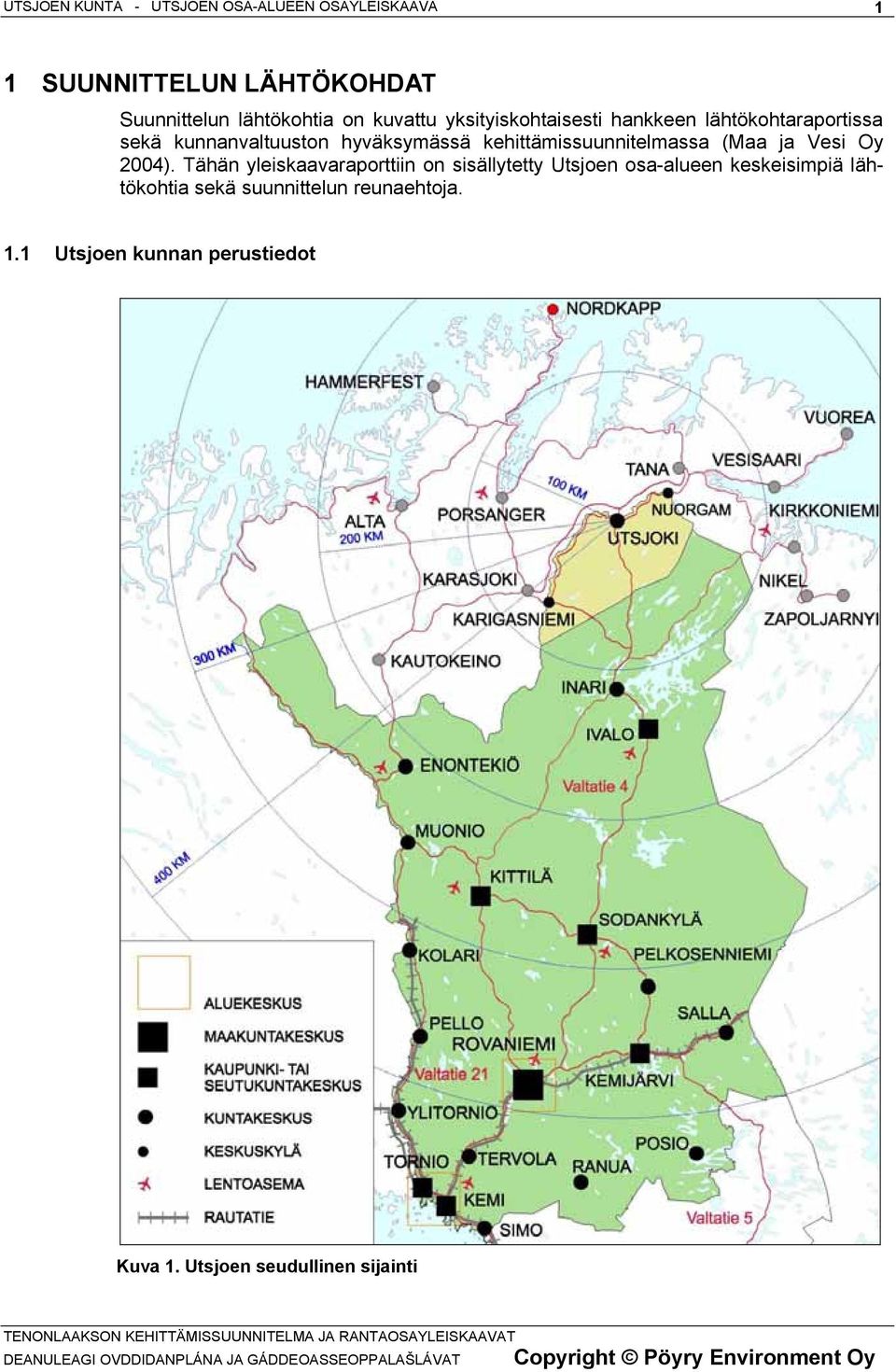 kehittämissuunnitelmassa (Maa ja Vesi Oy 2004).