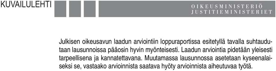 Laadun arviointia pidetään yleisesti tarpeellisena ja kannatettavana.