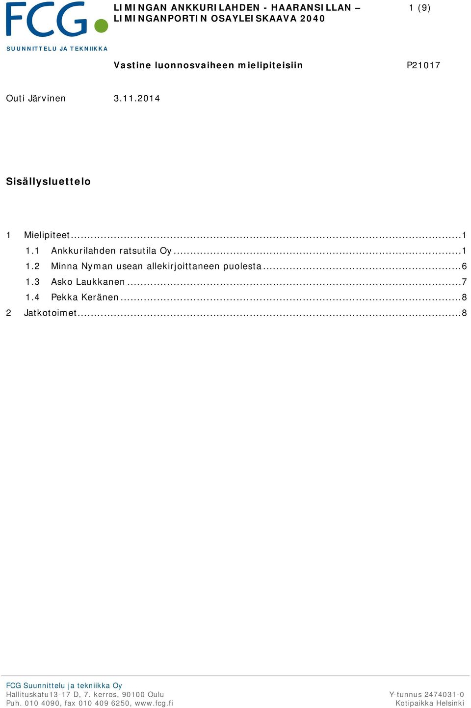 2014 Sisällysluettelo 1 Mielipiteet... 1 1.