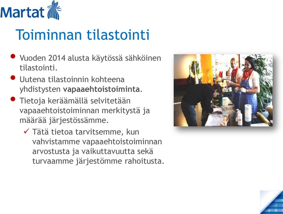 Tietoja keräämällä selvitetään vapaaehtoistoiminnan merkitystä ja määrää järjestössämme.