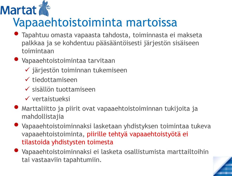 ovat vapaaehtoistoiminnan tukijoita ja mahdollistajia Vapaaehtoistoiminnaksi lasketaan yhdistyksen toimintaa tukeva vapaaehtoistoiminta, piirille