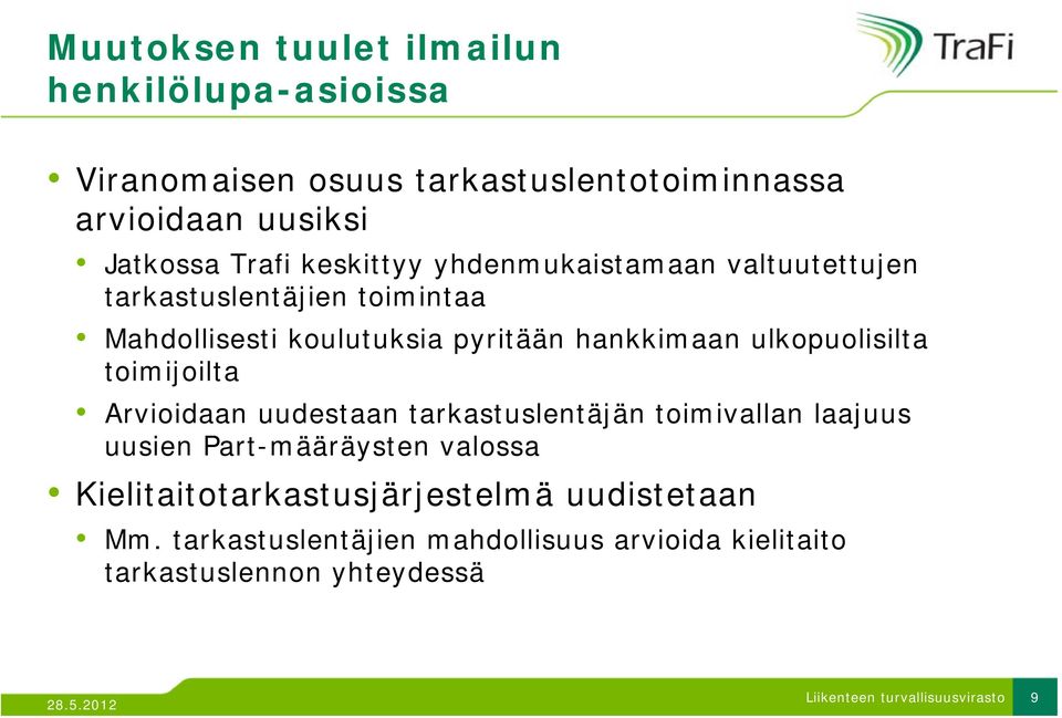 hankkimaan ulkopuolisilta toimijoilta Arvioidaan uudestaan tarkastuslentäjän toimivallan laajuus uusien Part-määräysten valossa