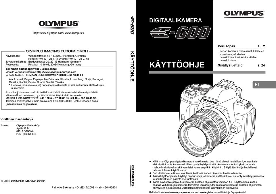 08, 20034 Hamburg, Germany Tekninen asiakaspalvelu Euroopassa: Vieraile verkkosivuillamme http://www.olympus-europa.