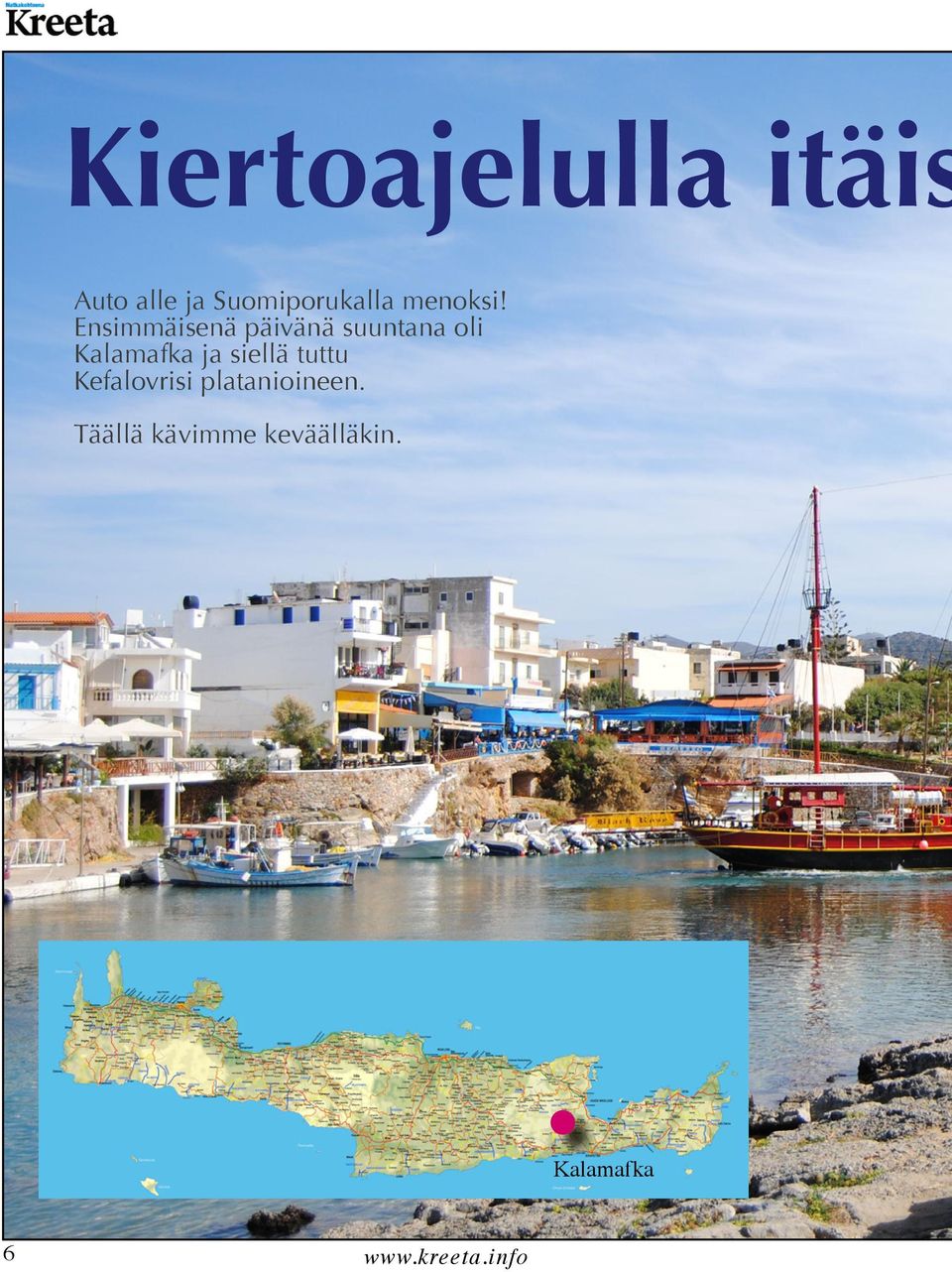 Ensimmäisenä päivänä suuntana oli Kalamafka