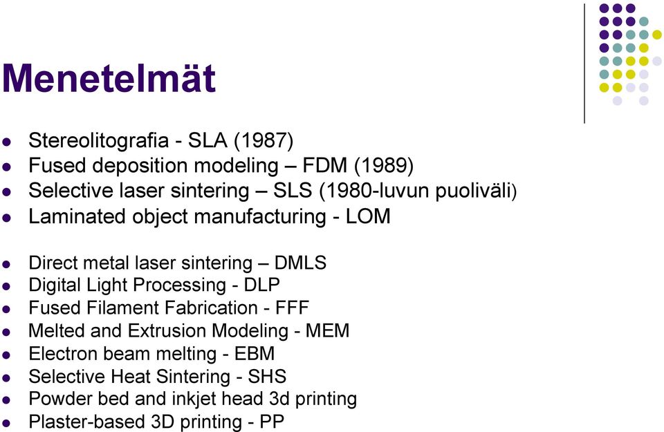 Processing - DLP Fused Filament Fabrication - FFF Melted and Extrusion Modeling - MEM Electron beam melting