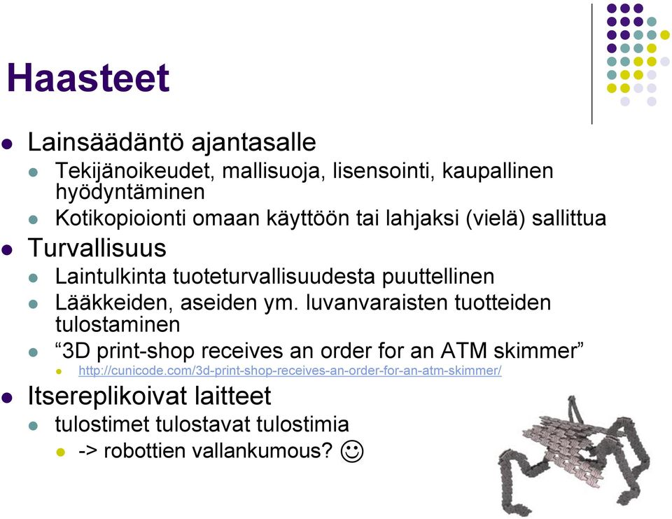 luvanvaraisten tuotteiden tulostaminen 3D print-shop receives an order for an ATM skimmer http://cunicode.