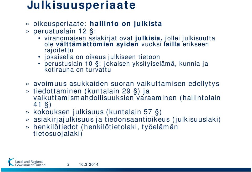 avoimuus asukkaiden suoran vaikuttamisen edellytys» tiedottaminen (kuntalain 29 ) ja vaikuttamismahdollisuuksien varaaminen (hallintolain 41 )» kokouksen