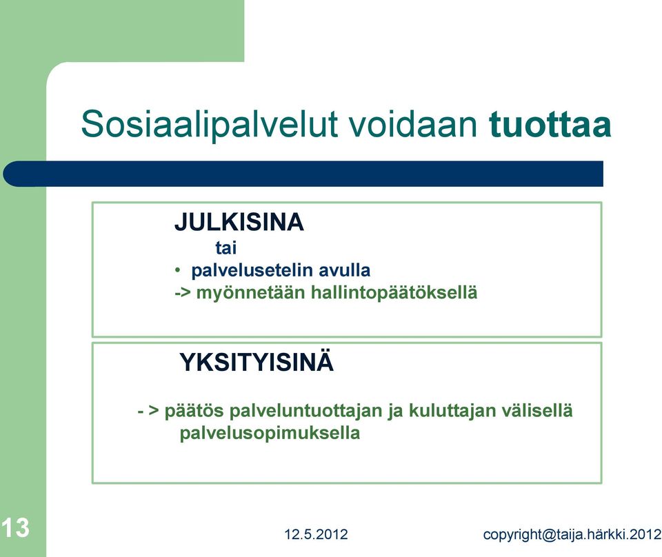 hallintopäätöksellä YKSITYISINÄ - > päätös