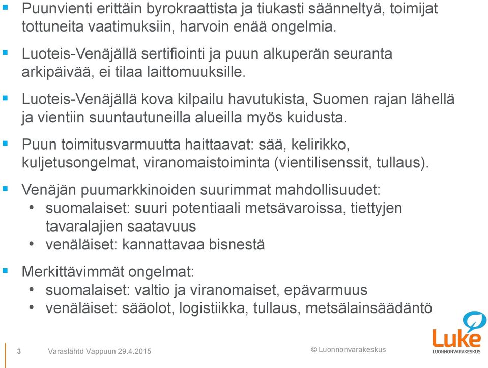 Luoteis-Venäjällä kova kilpailu havutukista, Suomen rajan lähellä ja vientiin suuntautuneilla alueilla myös kuidusta.