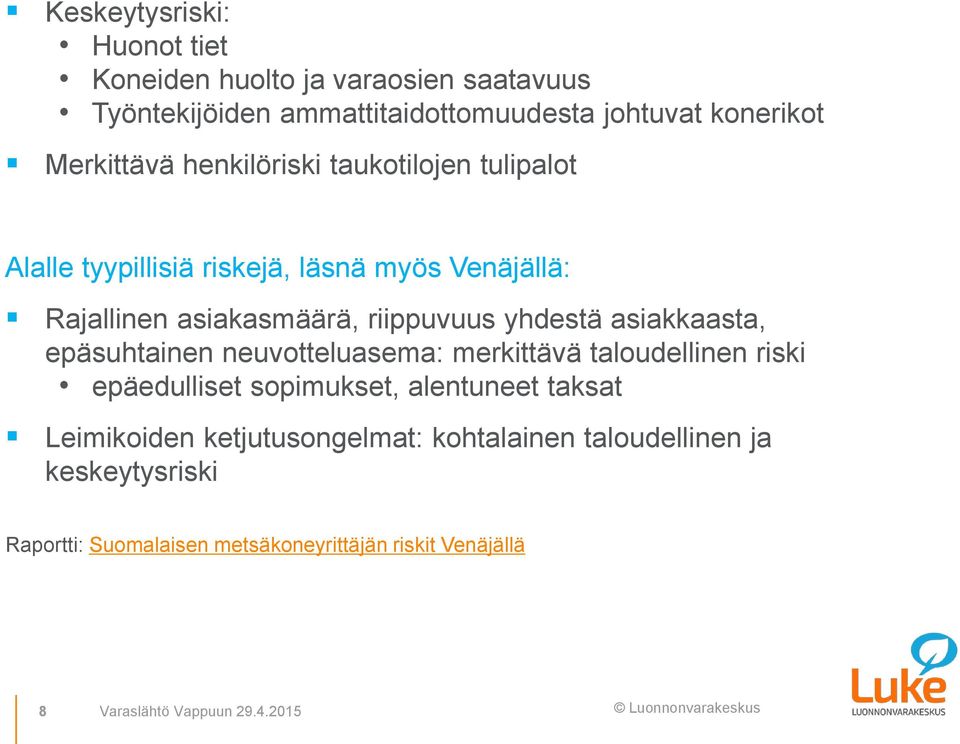 asiakkaasta, epäsuhtainen neuvotteluasema: merkittävä taloudellinen riski epäedulliset sopimukset, alentuneet taksat Leimikoiden