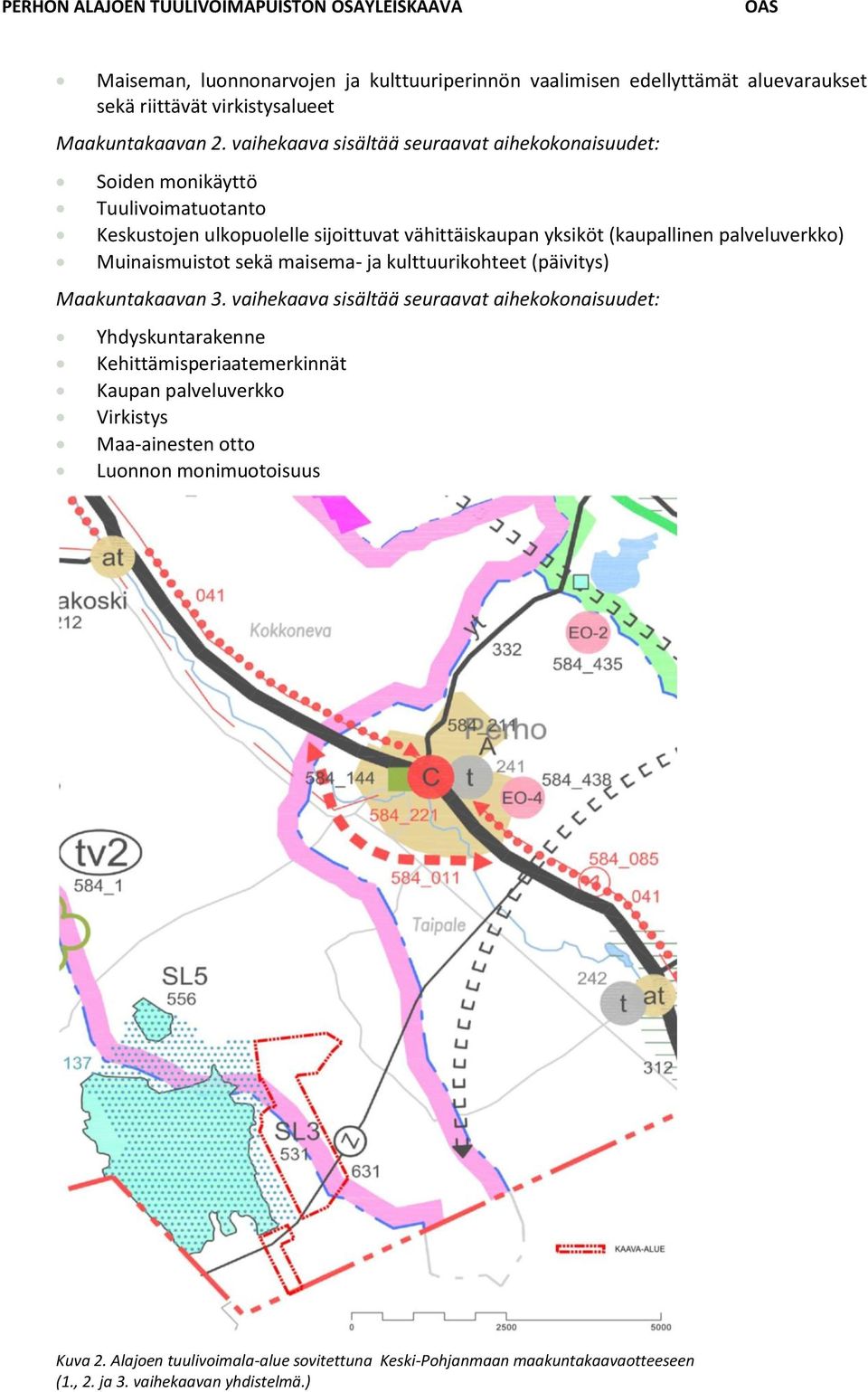 palveluverkko) Muinaismuistot sekä maisema- ja kulttuurikohteet (päivitys) Maakuntakaavan 3.