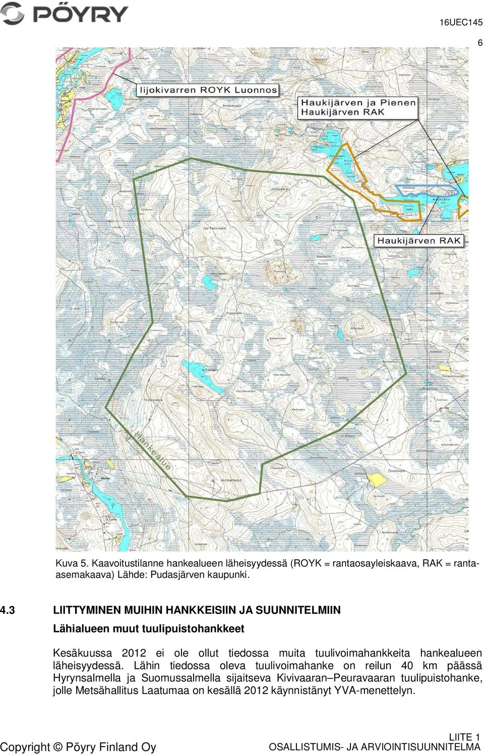 hankealueen läheisyydessä.