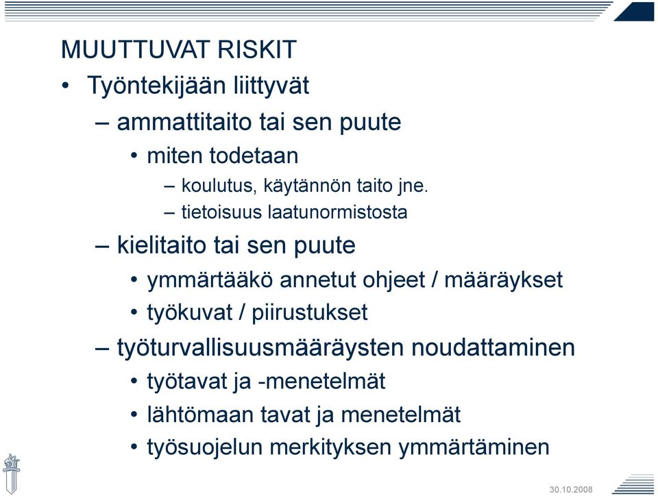 tietoisuus laatunormistosta kielitaito tai sen puute ymmärtääkö annetut ohjeet /