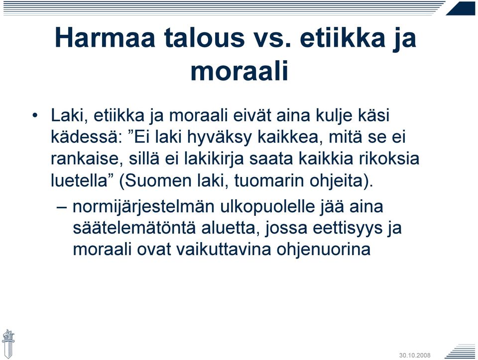 hyväksy kaikkea, mitä se ei rankaise, sillä ei lakikirja saata kaikkia rikoksia