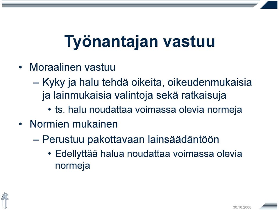 halu noudattaa voimassa olevia normeja Normien mukainen Perustuu