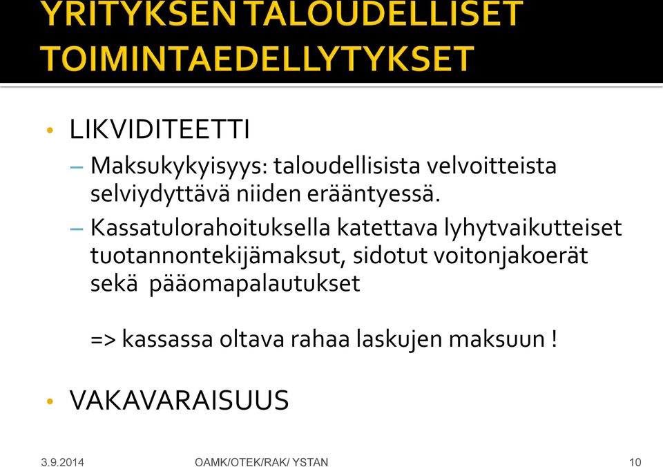 Kassatulorahoituksella katettava lyhytvaikutteiset tuotannontekijämaksut,