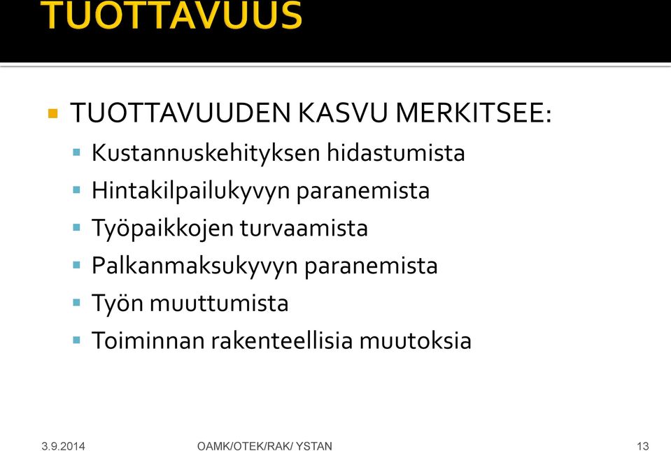 turvaamista Palkanmaksukyvyn paranemista Työn muuttumista