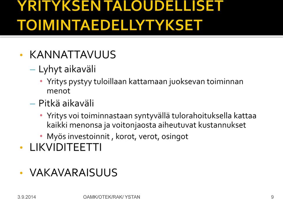 tulorahoituksella kattaa kaikki menonsa ja voitonjaosta aiheutuvat kustannukset