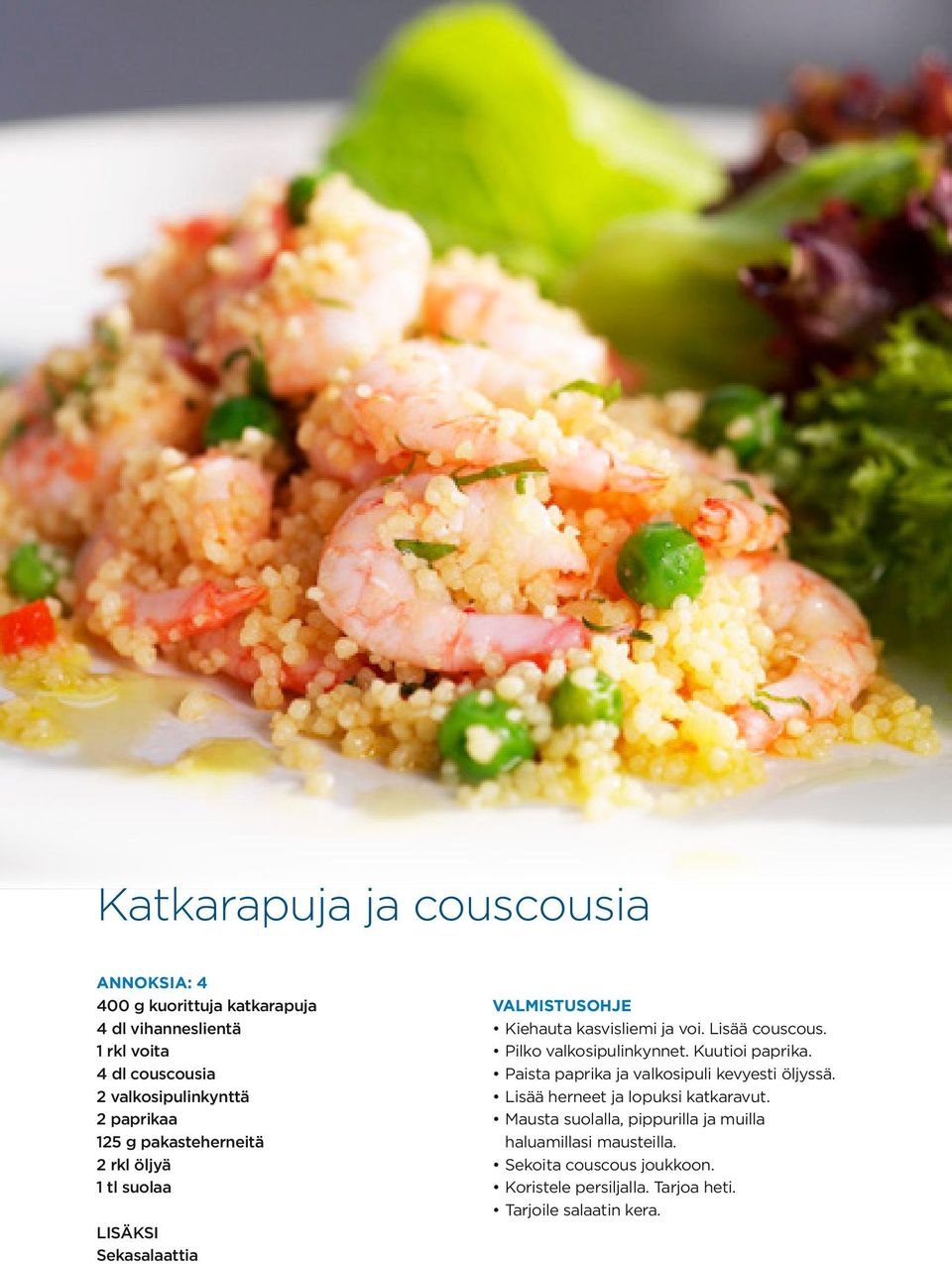 Lisää couscous. Pilko valkosipulinkynnet. Kuutioi paprika. Paista paprika ja valkosipuli kevyesti öljyssä.