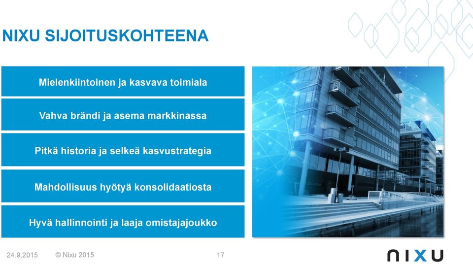 kasvustrategia Mahdollisuus hyötyä konsolidaatiosta Hyvä