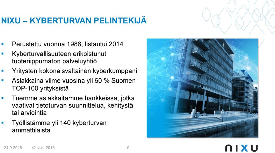 viime vuosina yli 60 % Suomen TOP-100 yrityksistä Tuemme asiakkaitamme hankkeissa, jotka vaativat