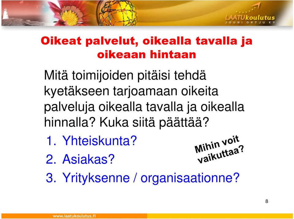 palveluja oikealla tavalla ja oikealla hinnalla?