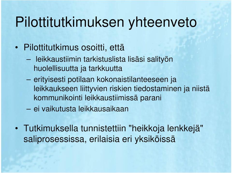 liittyvien riskien tiedostaminen ja niistä kommunikointi leikkaustiimissä parani ei vaikutusta