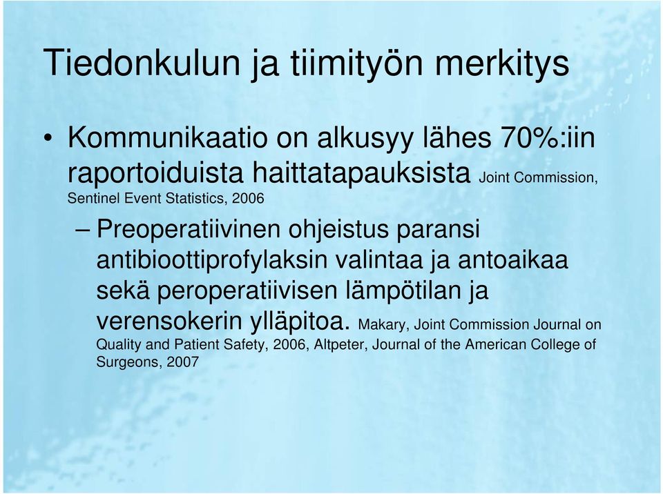 antibioottiprofylaksin valintaa ja antoaikaa sekä peroperatiivisen lämpötilan ja verensokerin ylläpitoa.