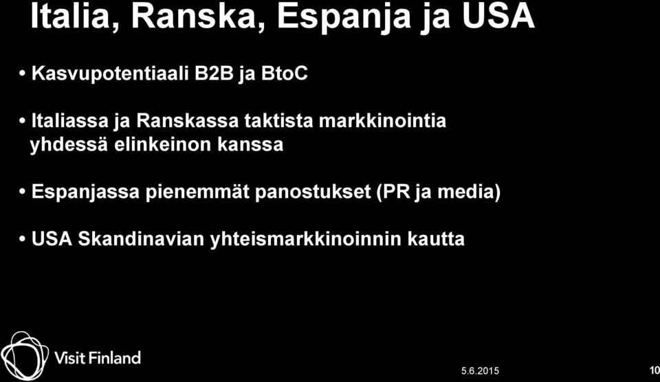 elinkeinon kanssa Espanjassa pienemmät panostukset (PR ja